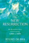Image for New Resurrection : My Miraculous Story Of Overcoming Illness And Death