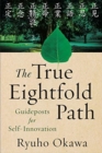 Image for The True Eightfold Path : Guideposts for Self-Innovation