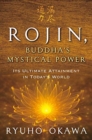 Image for Rojin, Buddha&#39;s Mystical Power : Its Ultimate Attainment in Today&#39;s World