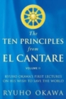 Image for The Ten Principles from El Cantare : Ryuho Okawa&#39;s First Lectures on His Wish to Save the World/Humankind