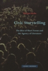Image for Civic Storytelling: The Rise of Short Forms and the Agency of Literature