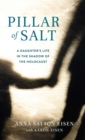 Image for Pillar of salt  : a daughter&#39;s life in the shadow of the Holocaust