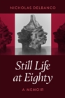 Image for Still Life at Eighty : A Memoir