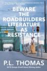 Image for Beware the Roadbuilders : Literature as Resistance