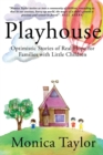Image for Playhouse : Optimistic Stories Of Real Hope For Families With Little Children