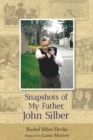 Image for Snapshots of My Father, John Silber