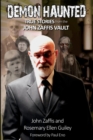 Image for Demon Haunted : True Stories from the John Zaffis Vault