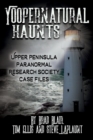Image for Yoopernatural Haunts : Upper Peninsula Paranormal Research Society Case Files