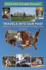 Image for Travels Into Our Past : America&#39;s Living History Museums &amp; Historical Sites