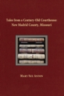 Image for Tales of a Century-Old Courthouse : New Madrid County, Missouri