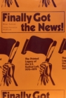 Image for Finally Got the News: The Printed Legacy of the U.S. Radical Left, 1970-1979