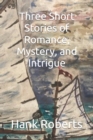 Image for Three Short Stories of Romance, Mystery, and Intrigue