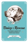 Image for Daisy to the Rescue : True Stories of Daring Dogs, Paramedic Parrots, and Other Animal Heroes