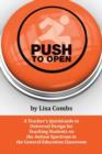 Image for Push to Open : A Teacher’s QuickGuide to Universal Design for Teaching Students on the Autism Spectrum in the General Education Classroom
