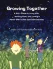 Image for Growing together  : a kid&#39;s guide to living with, learning from, and loving a parent with autism spectrum disorder