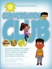Image for Conversation Club  : teaching children with autism spectrum disorder and other social cognition challenges to engage in successful conversations with peers