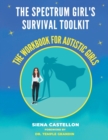 Image for The Spectrum Girl&#39;s Survival Toolkit : The Workbook for Autistic Girls