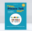 Image for Yes, please tell me!  : using the peerspective learning approach to help preteens navigate the social world