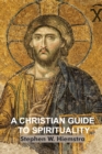 Image for A Christian Guide to Spirituality : Foundations for Disciples