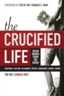 Image for The Crucified Life : Seven Words from the Cross