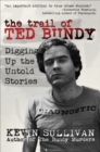 Image for The Trail of Ted Bundy: Digging Up the Untold Stories