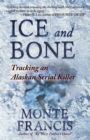 Image for Ice and Bone : Tracking An Alaskan Serial Killer