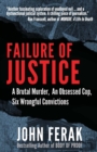 Image for Failure of Justice : A Brutal Murder, An Obsessed Cop, Six Wrongful Convictions