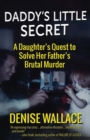 Image for Daddy&#39;s Little Secret : A Daughter&#39;s Quest to Solve Her Father&#39;s Brutal Murder