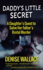 Image for Daddy&#39;s Little Secret: A Daughter&#39;s Quest to Solve Her Father&#39;s Brutal Murder