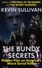 Image for The Bundy Secrets: Hidden Files on America&#39;s Worst Serial Killer