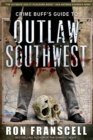 Image for Crime Buff&#39;s Guide To OUTLAW SOUTHWEST