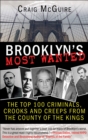 Image for Brooklyn&#39;s Most Wanted: The Top 100 Criminals, Crooks and Creeps from the County of the Kings