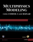Image for Multiphysics Modeling Using COMSOL5 and MATLAB