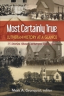 Image for Most Certainly True : Lutheran History at a Glance - 75 Stories About Lutherans Since 1517