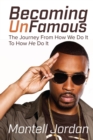 Image for Becoming Unfamous: The Journey from How We Do It to How He Do It