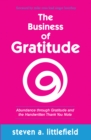 Image for Business of Gratitude: Abundance Through Gratitude and the Handwritten Thank You Note