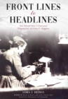 Image for Front Lines to Headlines : The World War I Overseas Dispatches of Otto P. Higgins