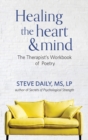 Image for Healing the Heart and Mind : The Therapist&#39;s Workbook of Poetry