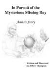 Image for In Pursuit of the Mysterious Missing Day : Anna&#39;s Story