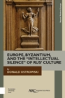 Image for Europe, Byzantium, and the &quot;Intellectual Silence&quot; of Rus&#39; Culture