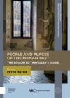 Image for People and places of the Roman past  : the educated traveller&#39;s guide