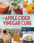 Image for Apple Cider Vinegar Cure: Essential Recipes &amp; Remedies to Heal Your Body Inside and Out