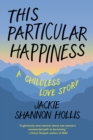 Image for This Particular Happiness: A Childless Love Story