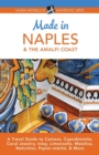 Image for Made in Naples &amp; the Amalfi Coast : A Travel Guide to Cameos, Capodimonte, Coral Jewelry, Inlay, Limoncello, Maiolica, Nativities, Papier-mache, &amp; More