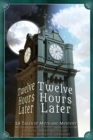 Image for Twelve Hours Later : 24 Tales of Myth and Mystery