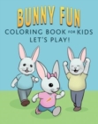 Image for Bunny Fun Coloring Book for Kids : Let&#39;s Play!