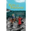 Image for Kite to freedom  : the story of a kite-flying contest, the Niagara Falls Suspension Bridge, and the Underground Railroad