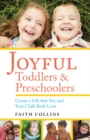 Image for Joyful Toddlers and Preschoolers : Create a Life That You and Your Child Both Love
