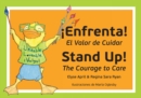 Image for Stand Up! !Enfrenta! : The Courage to Care /  El Valor De Cuidar