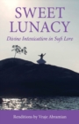 Image for Sweet Lunacy : Divine Intoxication in Sufi Literature